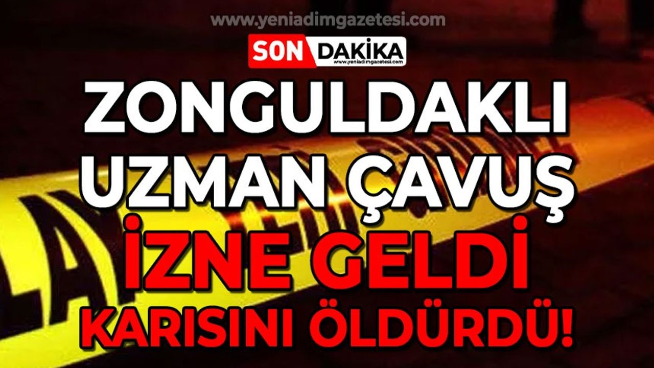 Zonguldaklı Uzman Çavuş Muhammet Dankal karısını öldürdü!