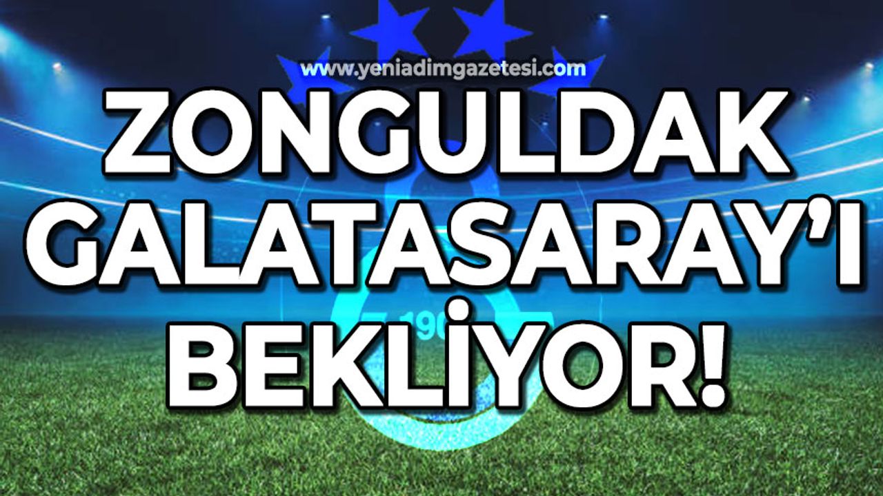 Zonguldak Galatasaray'ı bekliyor: Hazırlıklar son gaz devam ediyor