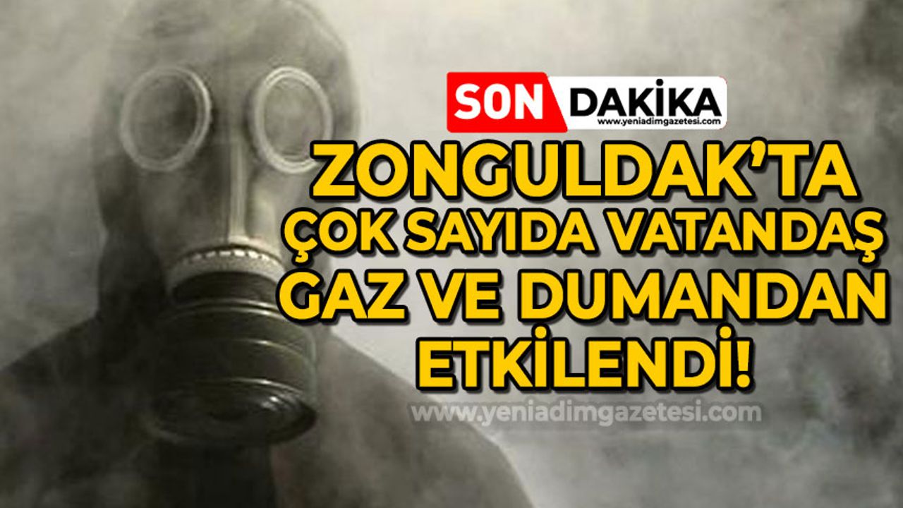Zonguldak'ta çok sayıda vatandaş gaz ve dumandan etkilendi!