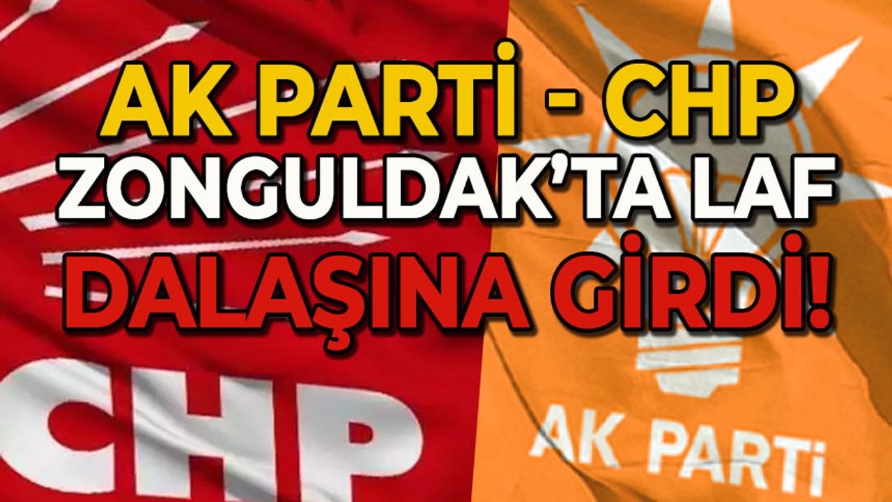 AK Parti - CHP  Zonguldak’ta laf dalaşına girdi!