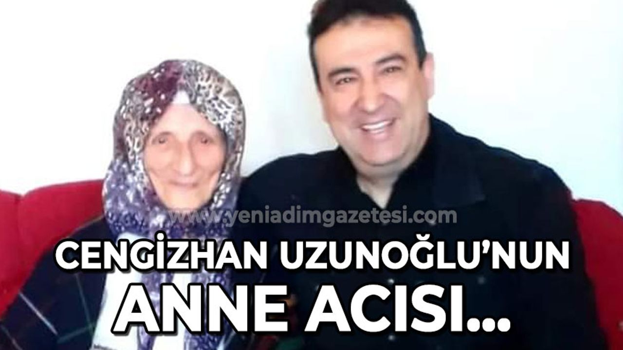 Cengizhan Uzunoğlu'nun anne acısı