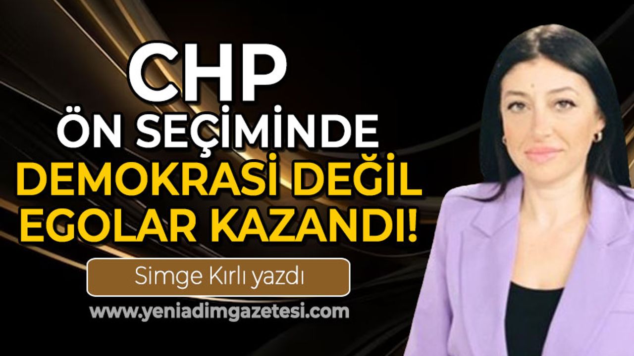 CHP ön seçiminde "demokrasi" değil "egolar" kazandı