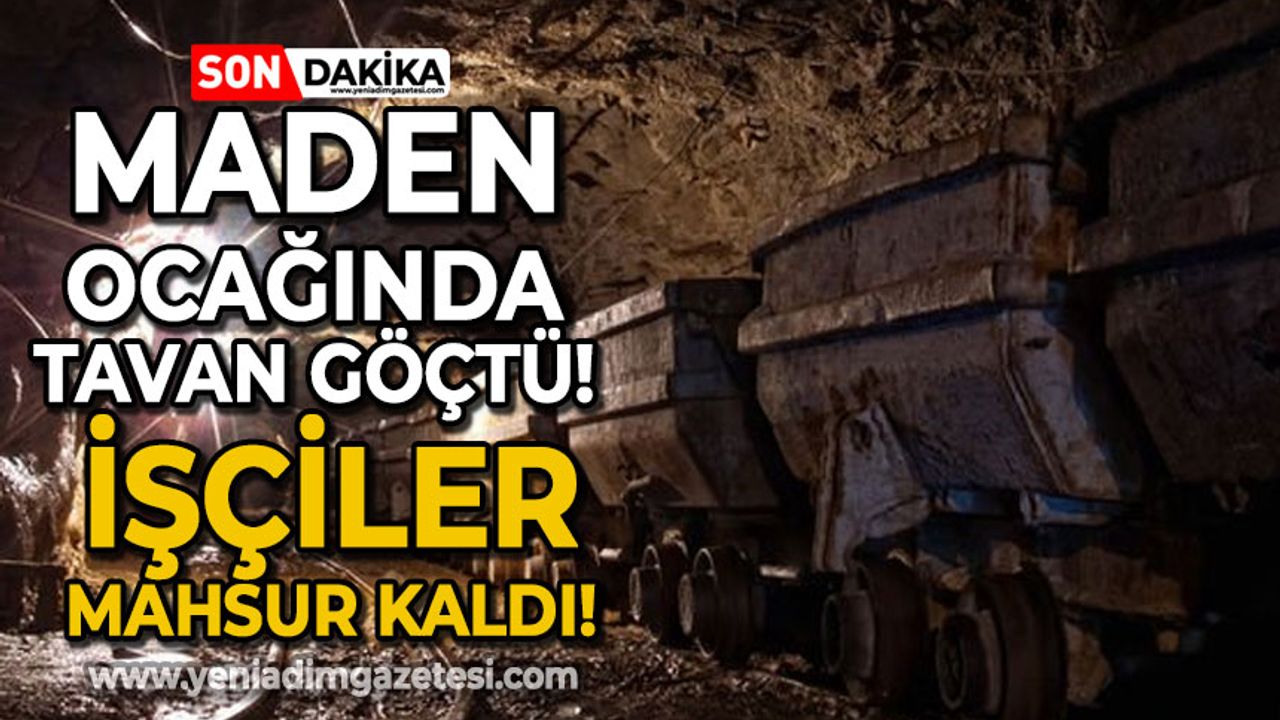 Maden ocağında göçük: İşçiler kurtarılmayı bekliyor!