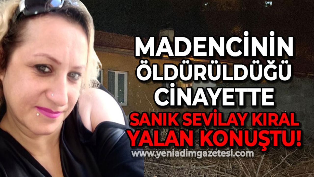 Maden işçisi Mustafa Kurt'un öldürüldüğü cinayette sanık Sevilay Kıral yalan konuştu!