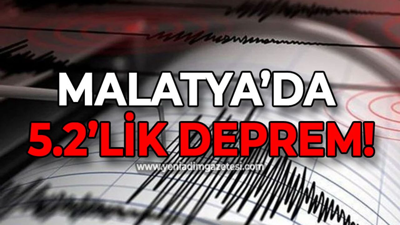 Malatya'da 5.2'lik deprem: Şiddetle hissedildi!