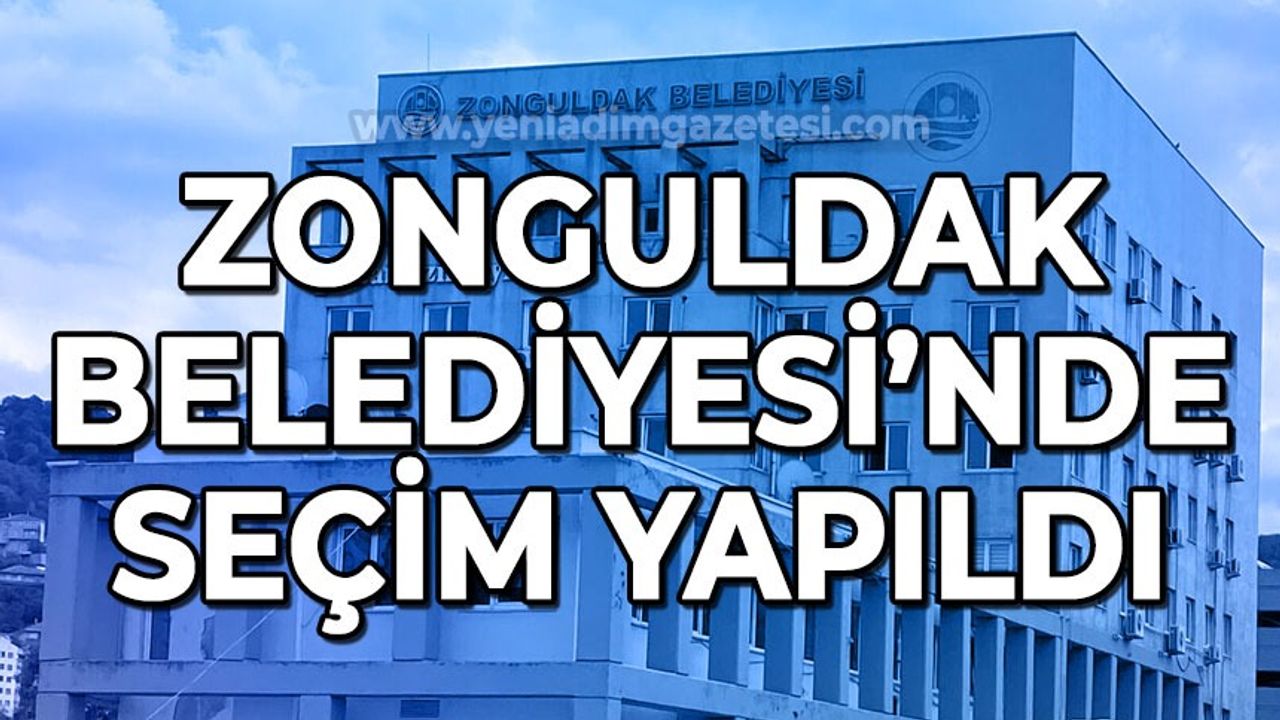 Zonguldak Belediyesi'nde seçim yapıldı