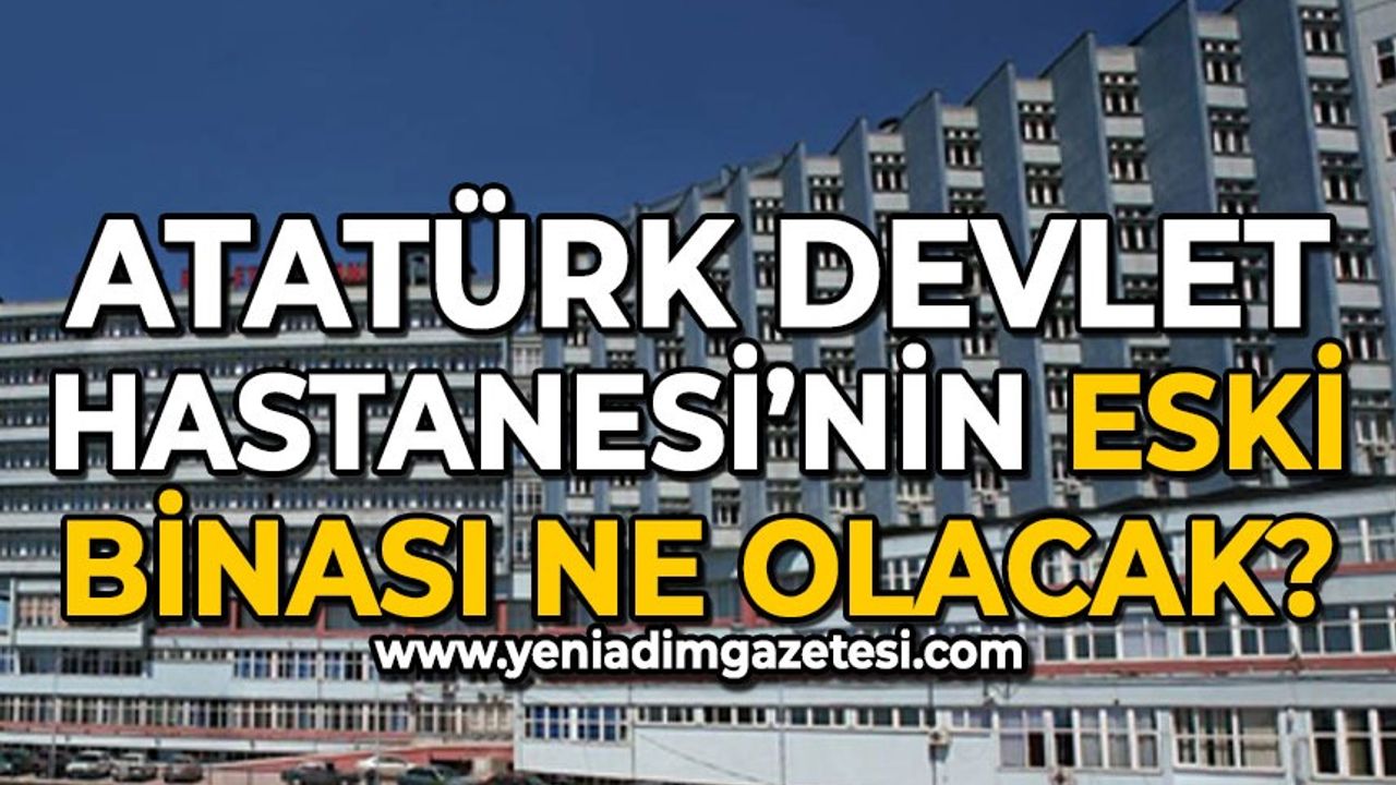 Zonguldak Atatürk Devlet Hastanesi'nin eski binası ne olacak?