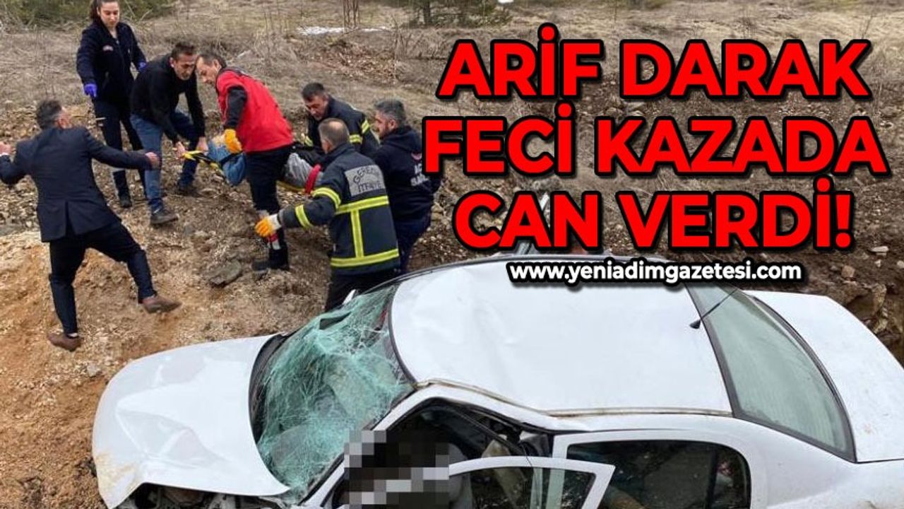 Arif Darak feci kazada can verdi!