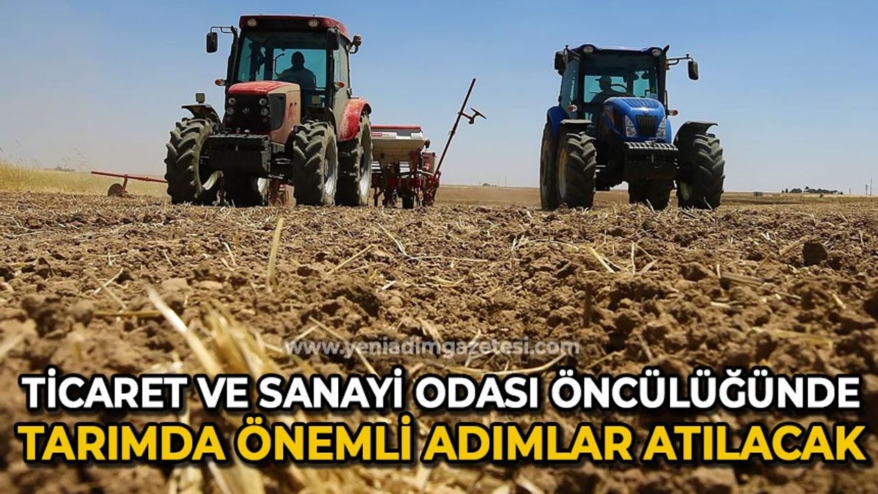 Zonguldak Ticaret ve Sanayi Odası öncülüğünde tarımda önemli adımlar atılacak