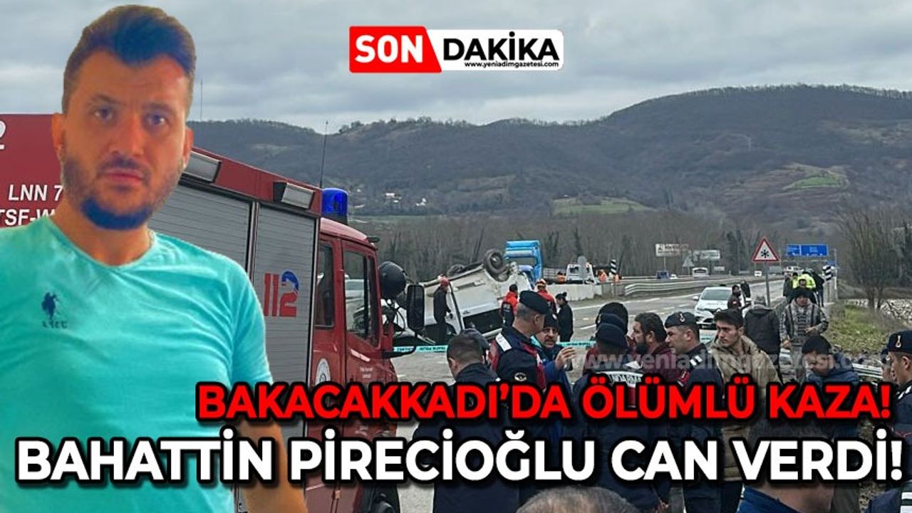 Bakacakkadı'da ölümlü trafik kazası: Bahattin Pirecioğlu yaşamını yitirdi!