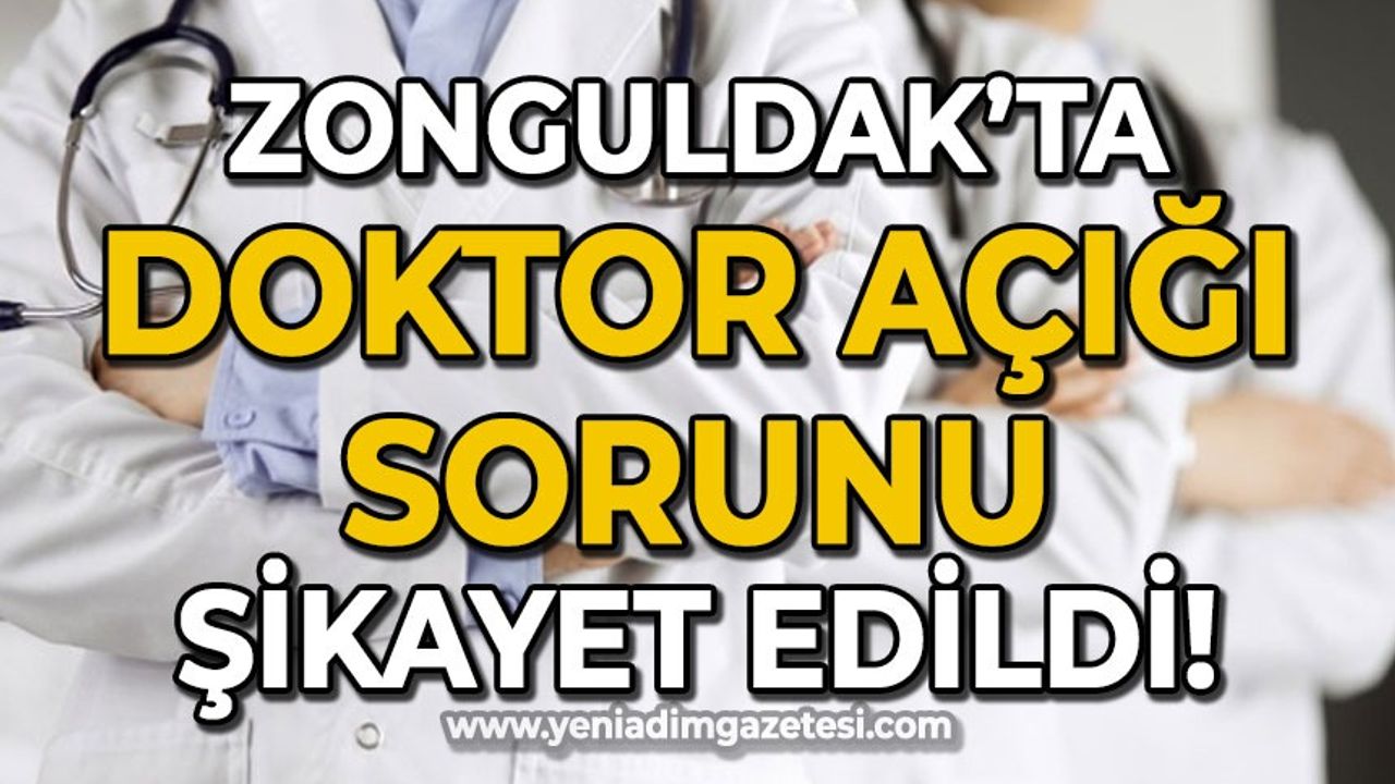 Zonguldak'ta doktor açığı sorunu şikayet edildi!