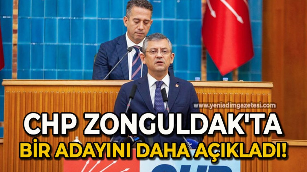CHP Zonguldak'ta bir adayını daha açıkladı!
