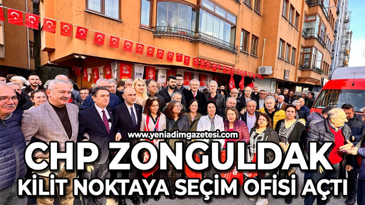 CHP Zonguldak kilit noktaya seçim ofisi kurdu