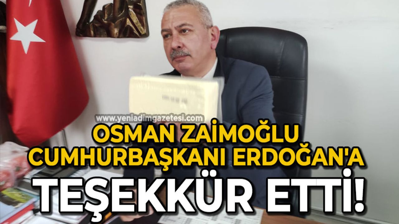 Osman Zaimoğlu Cumhurbaşkanı Erdoğan'a teşekkür etti!