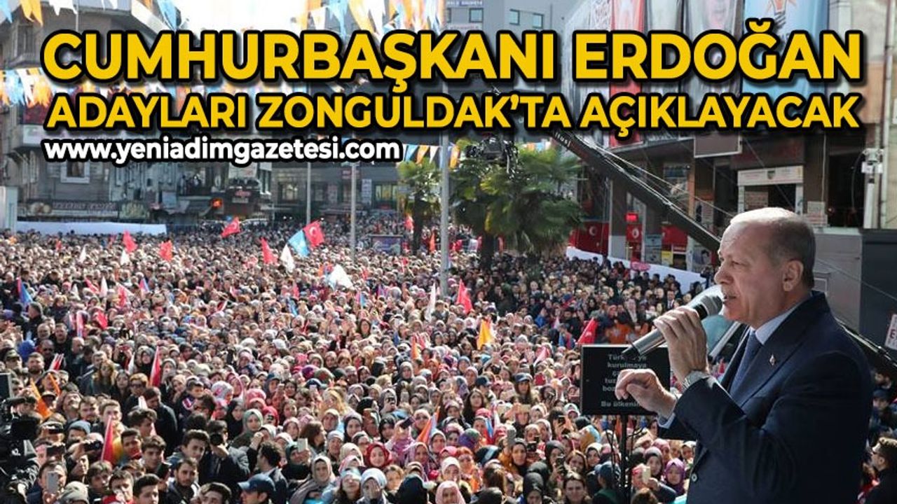 Cumhurbaşkanı Recep Tayyip Erdoğan adayları Zonguldak'ta açıklayacak