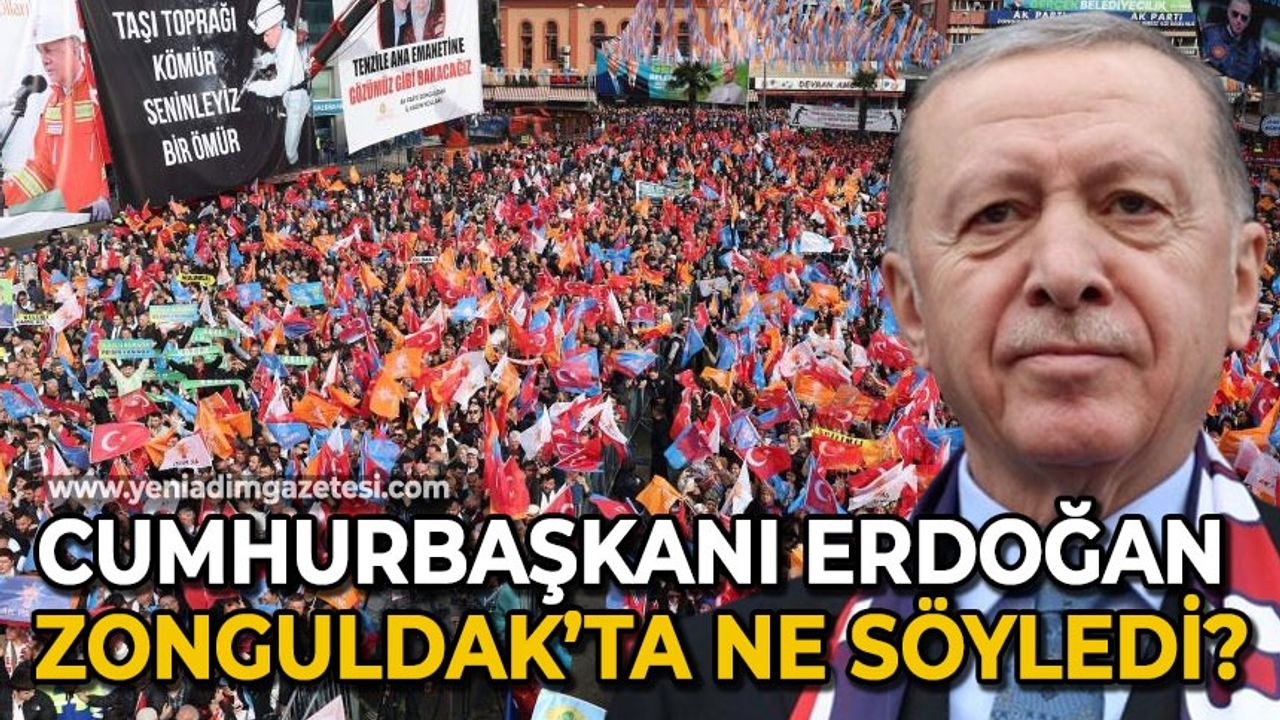 Cumhurbaşkanı Recep Tayyip Erdoğan, Zonguldak'ta ne söyledi?