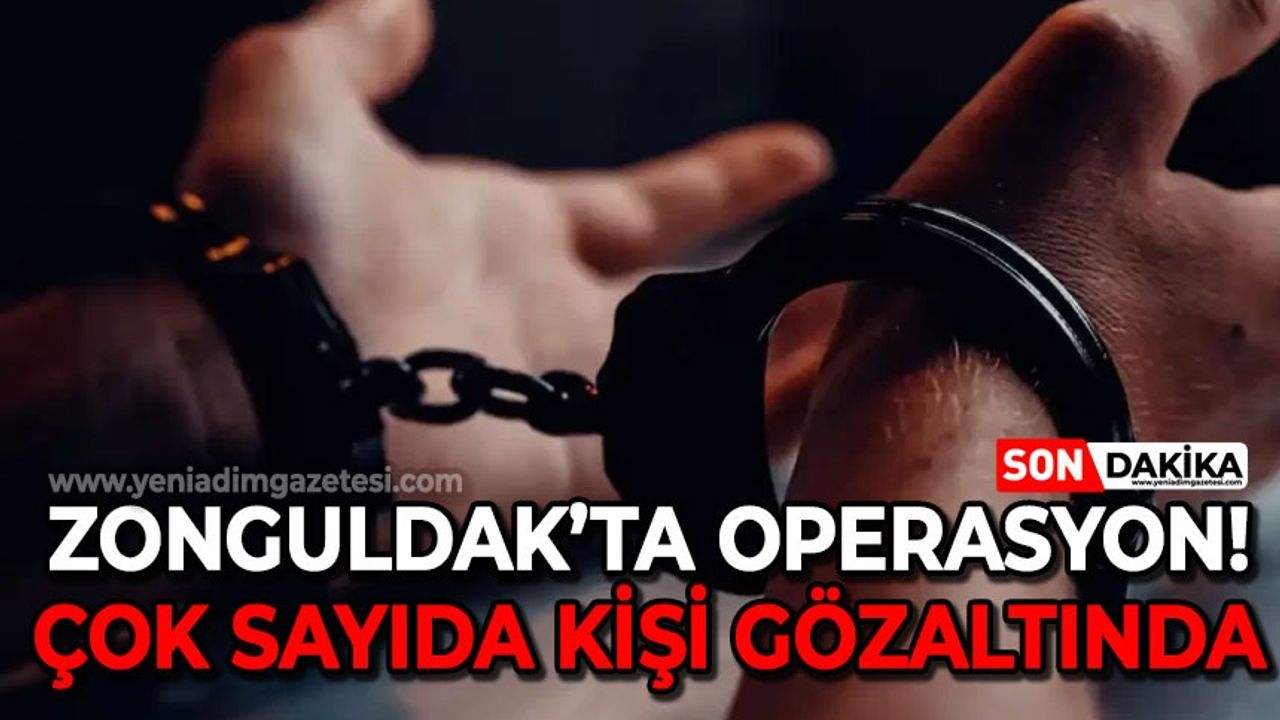 Zonguldak'ta büyük operasyon: Çok sayıda gözaltı var!