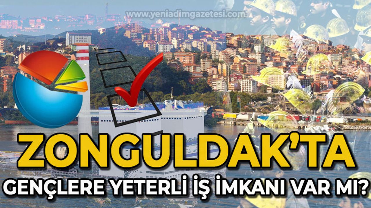 Zonguldak'ta gençlere yeterli iş imkanı var mı?