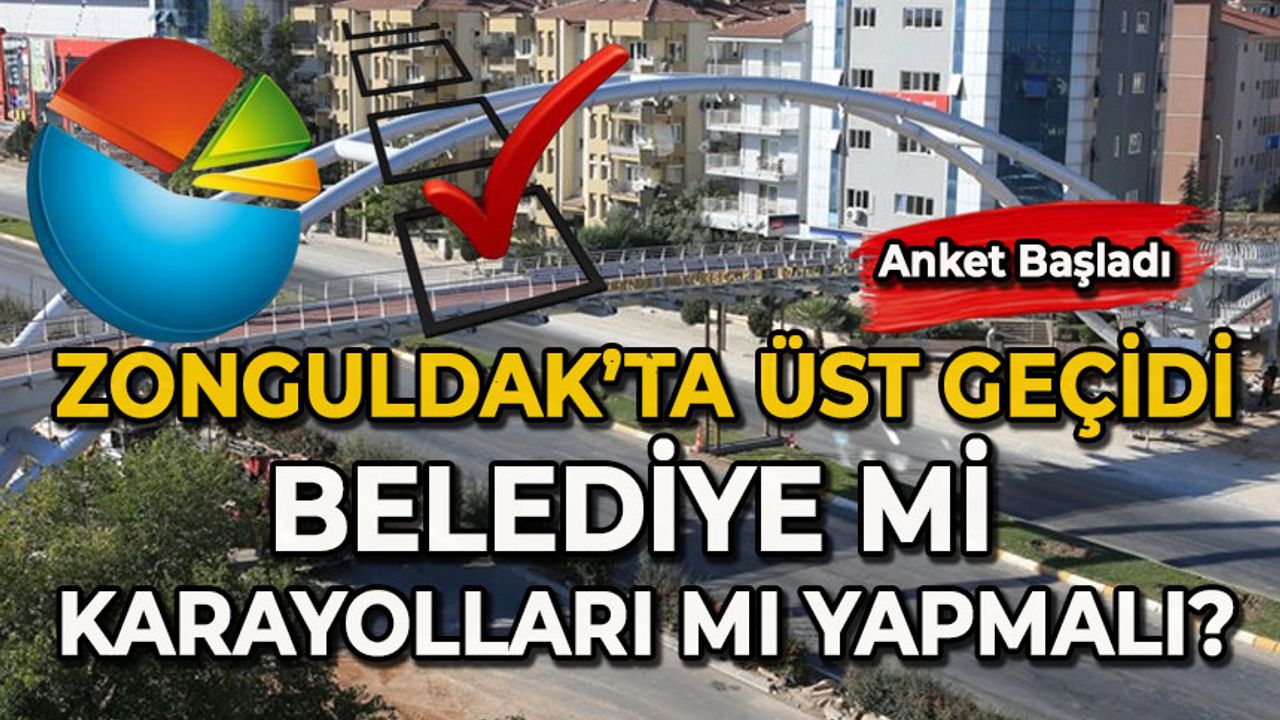 Zonguldak'ta üst geçidi belediye mi karayolları mı yapmalı?