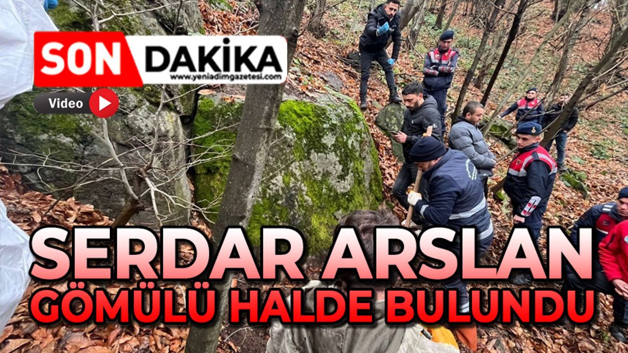 Serdar Arslan gömülü halde bulundu