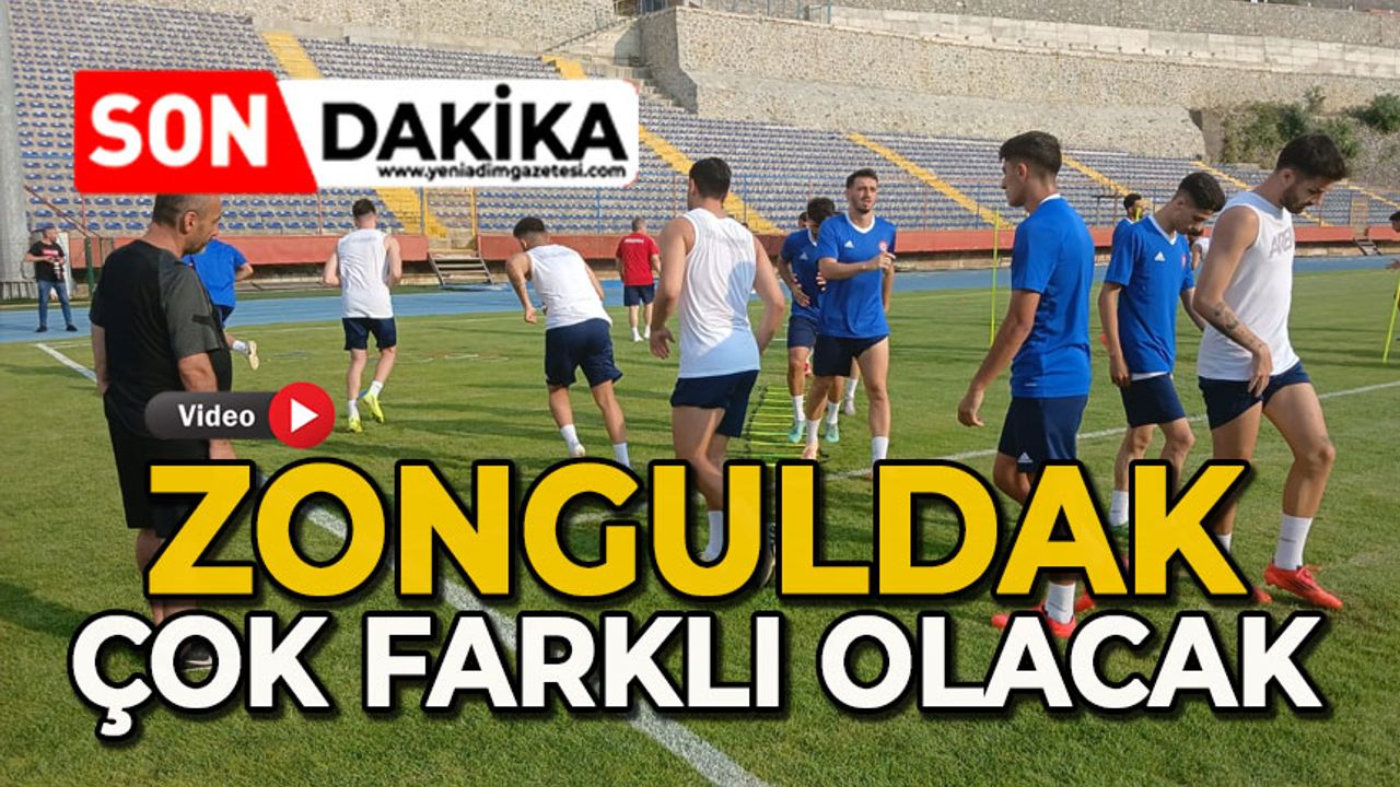 Zonguldak çok farklı olacak