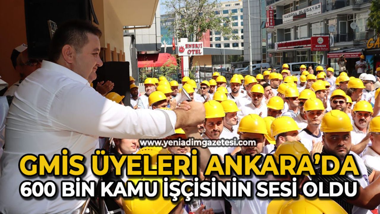 GMİS üyeleri Ankara’da 600 bin kamu işçisinin sesi oldu