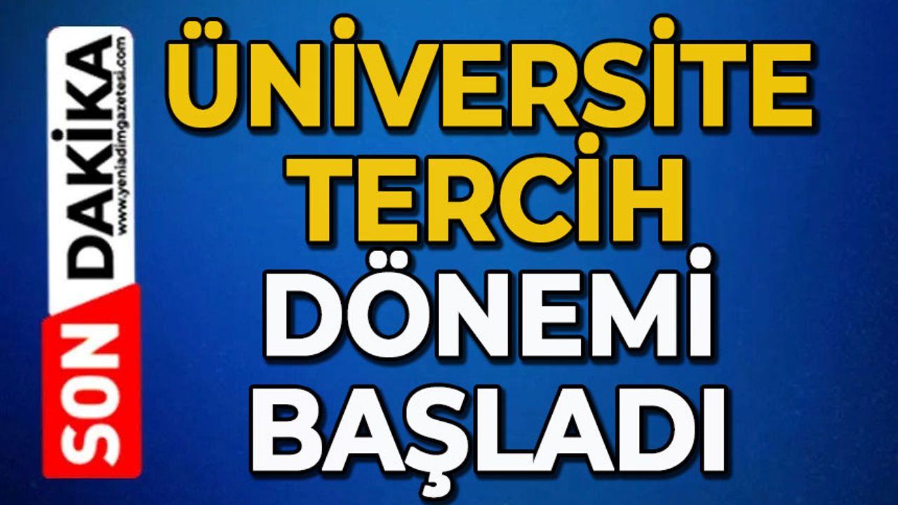 Üniversite tercih dönemi başladı
