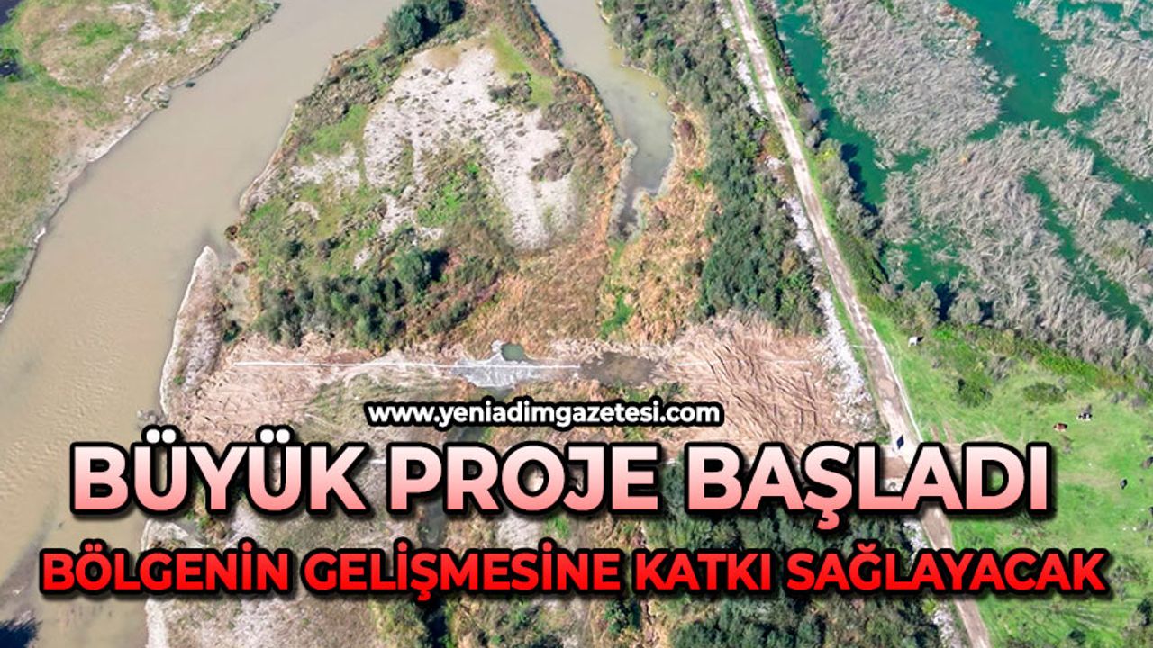 Büyük proje başladı: Bölgenin gelişmesine katkı sağlayacak