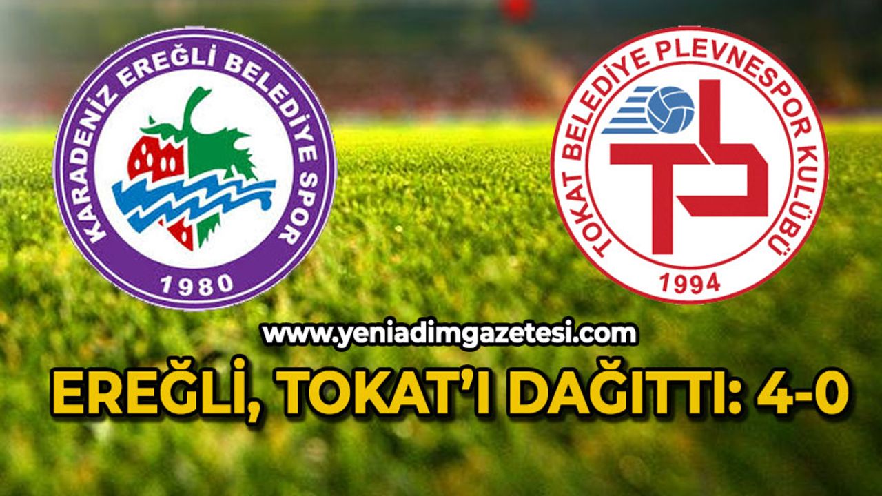 Ereğli Tokat'ı dağıttı: 4-0