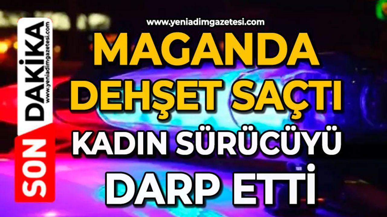 Maganda dehşet saçtı: Kadın sürücüyü darp etti