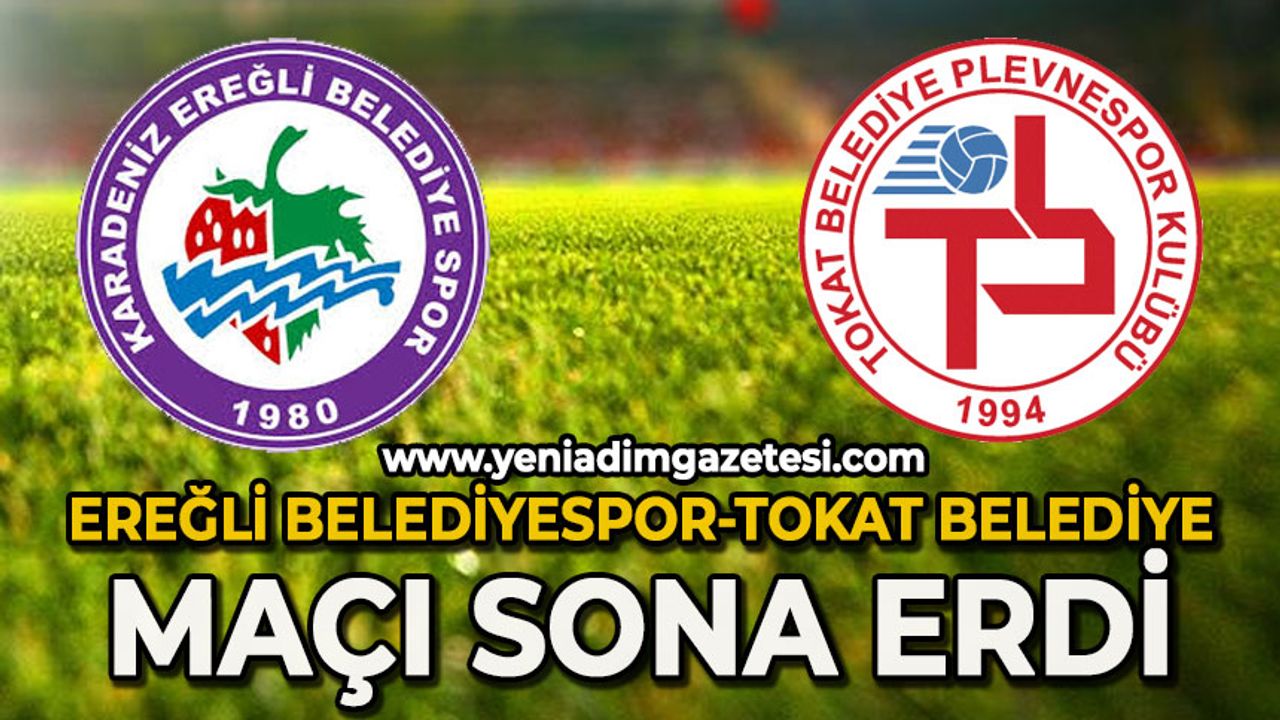 Ereğli Belediyespor-Tokat Belediye maçı sona erdi