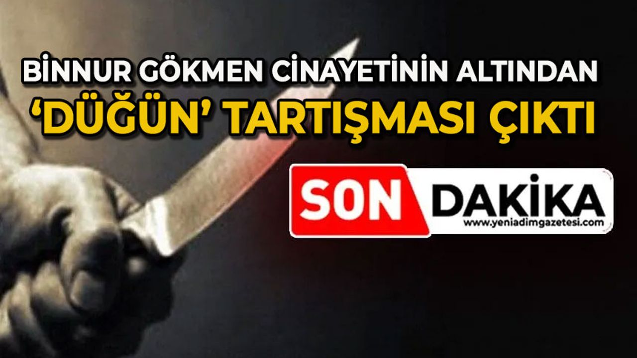 Binnur Gökmen cinayetinin altından "düğün" tartışması çıktı