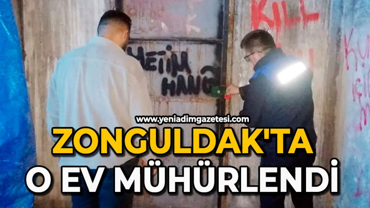 Zonguldak'ta O ev mühürlendi