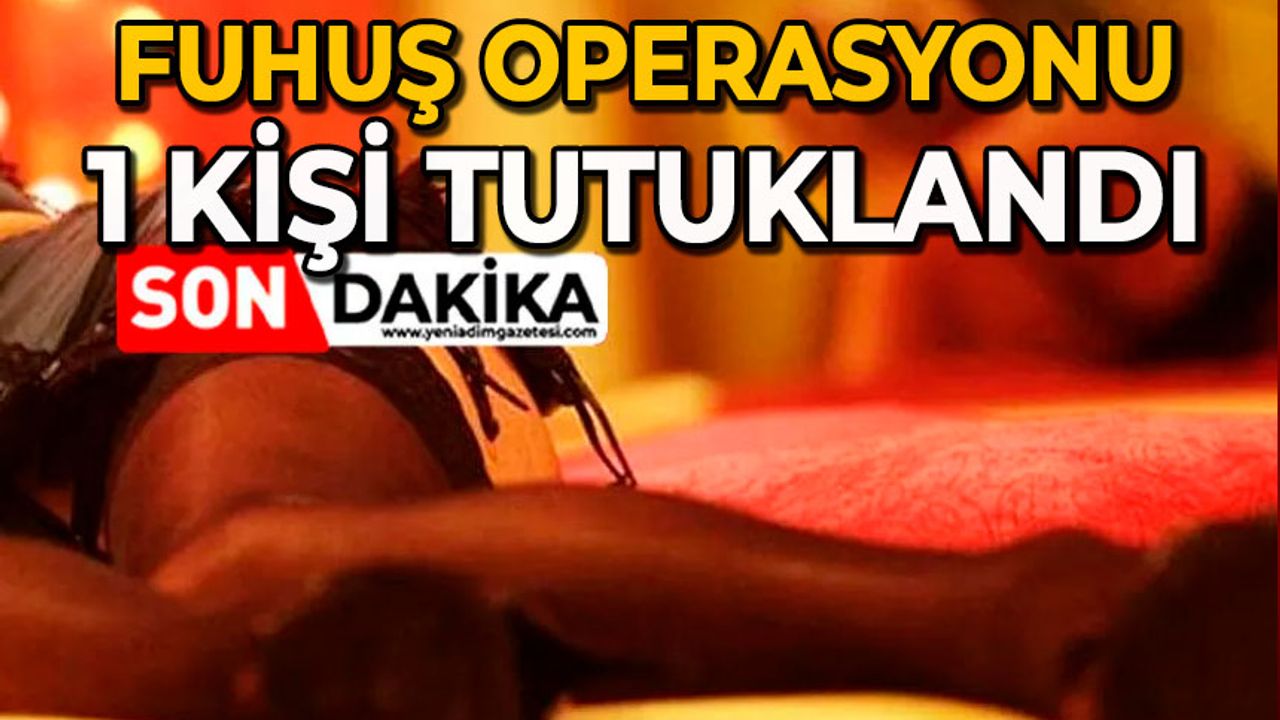 Fuhuş operasyonu: 1 kişi tutuklandı