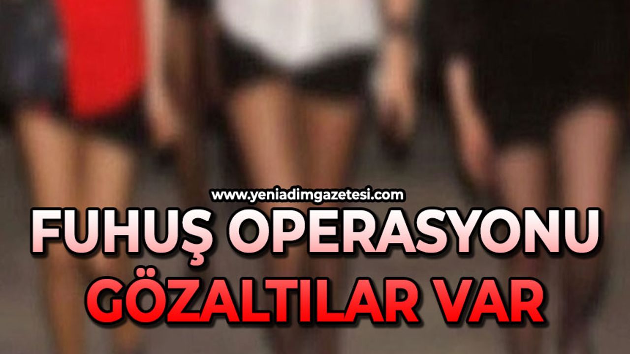 Fuhuş operasyonu: Gözaltılar var