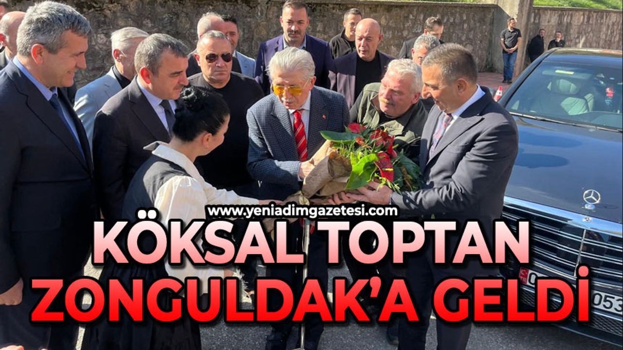 Köksal Toptan Zonguldak’a geldi