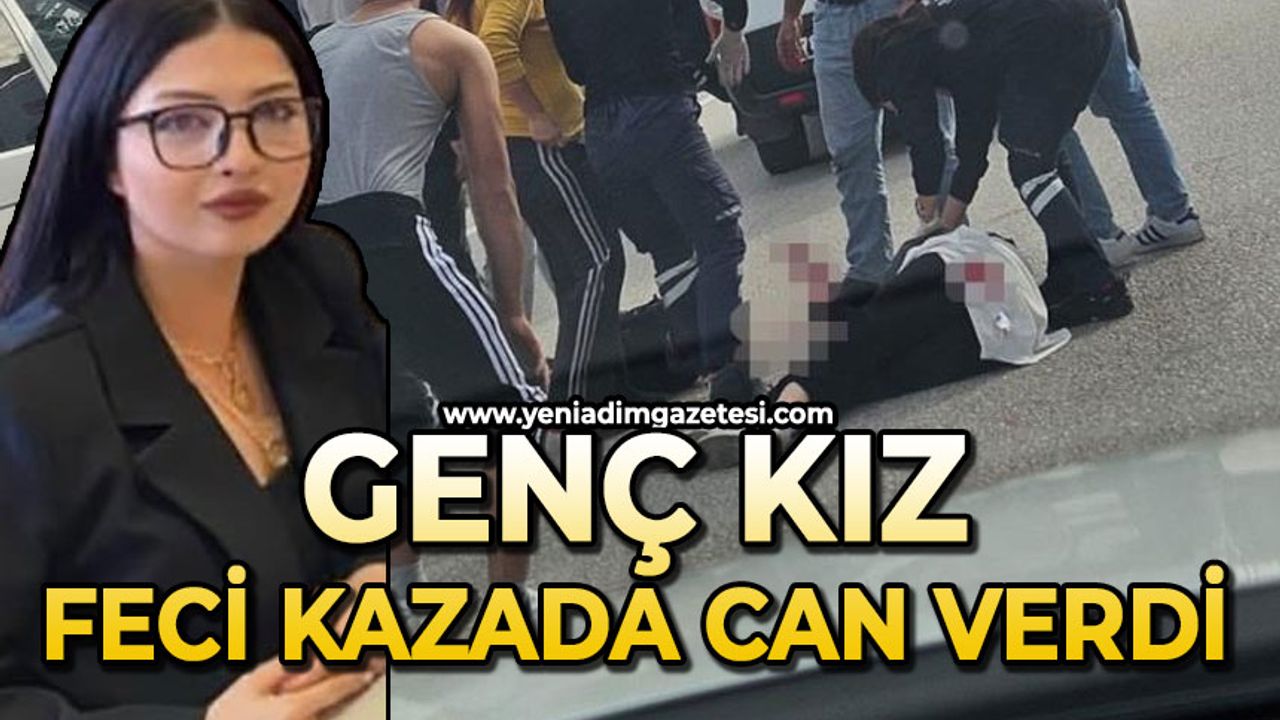 Genç kız feci kazada can verdi