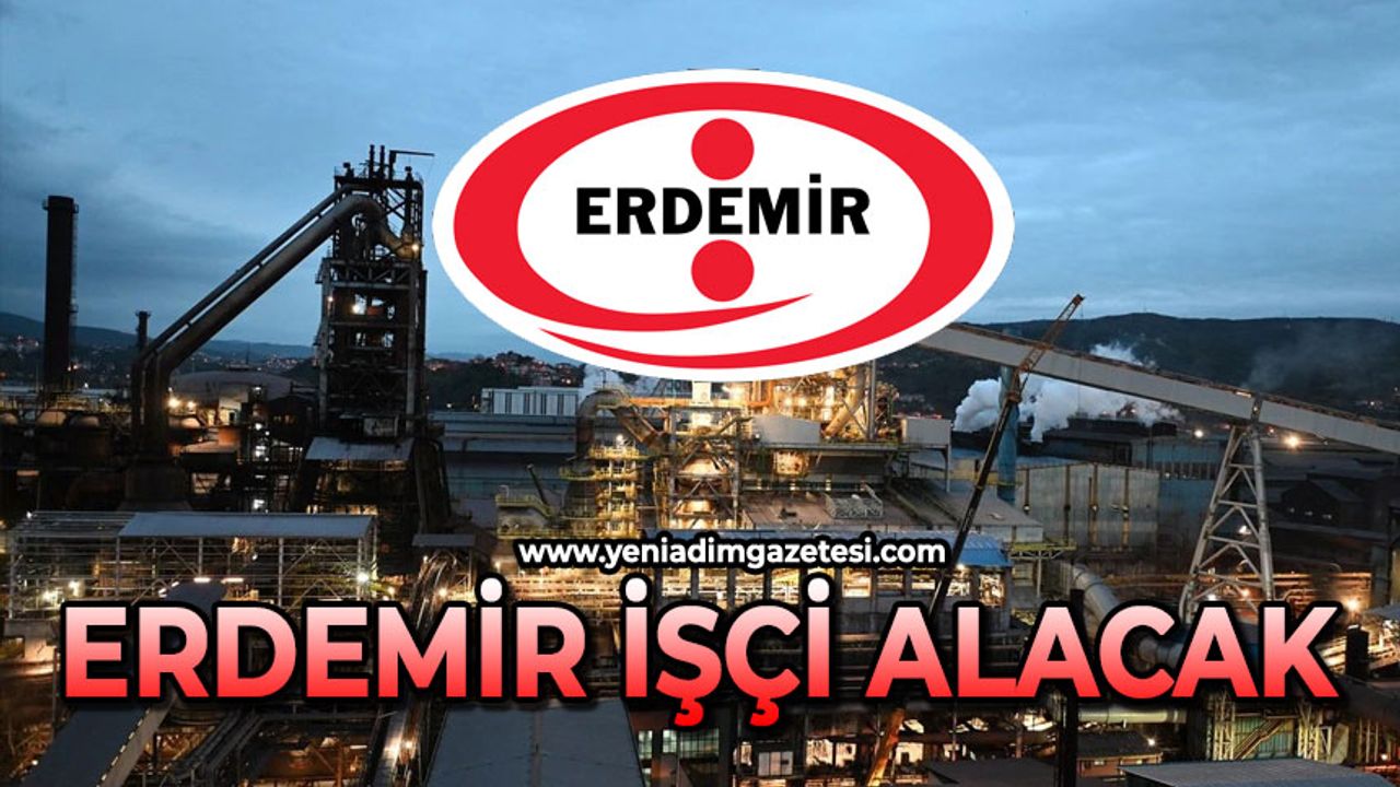 Erdemir işçi alımı yapacak: işte başvuru şartları