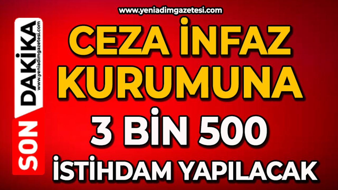 Ceza İnfaz kurumuna 3 bin 500 istihdam yapılacak