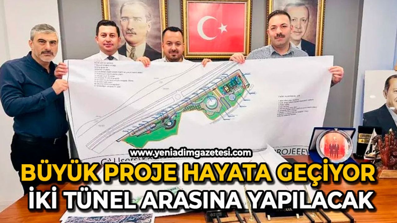 Büyük proje hayata geçiyor: İki tünel arasına yapılacak
