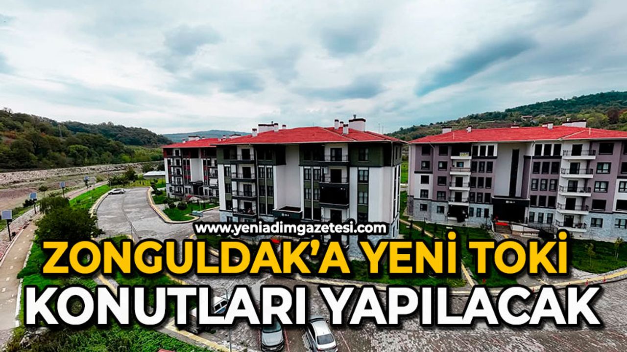 Zonguldak’a yeni TOKİ konutları yapılacak