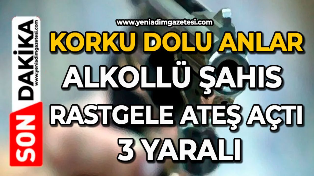 Korku dolu anlar: Alkollü şahıs rastgele ateş açtı, 3 yaralı