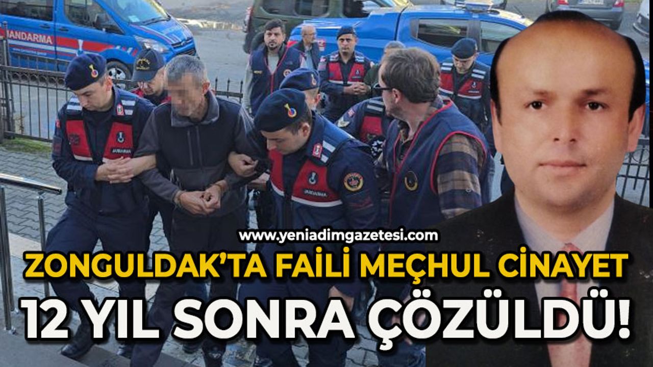 Zonguldak’ta faili meçhul cinayet 12 yıl sonra çözüldü!