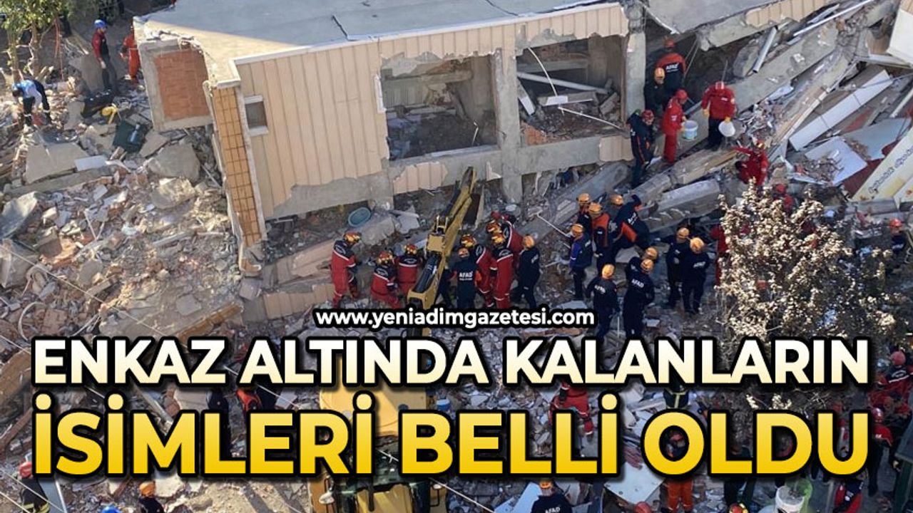 Enkaz altında kalanların isimler belli oldu