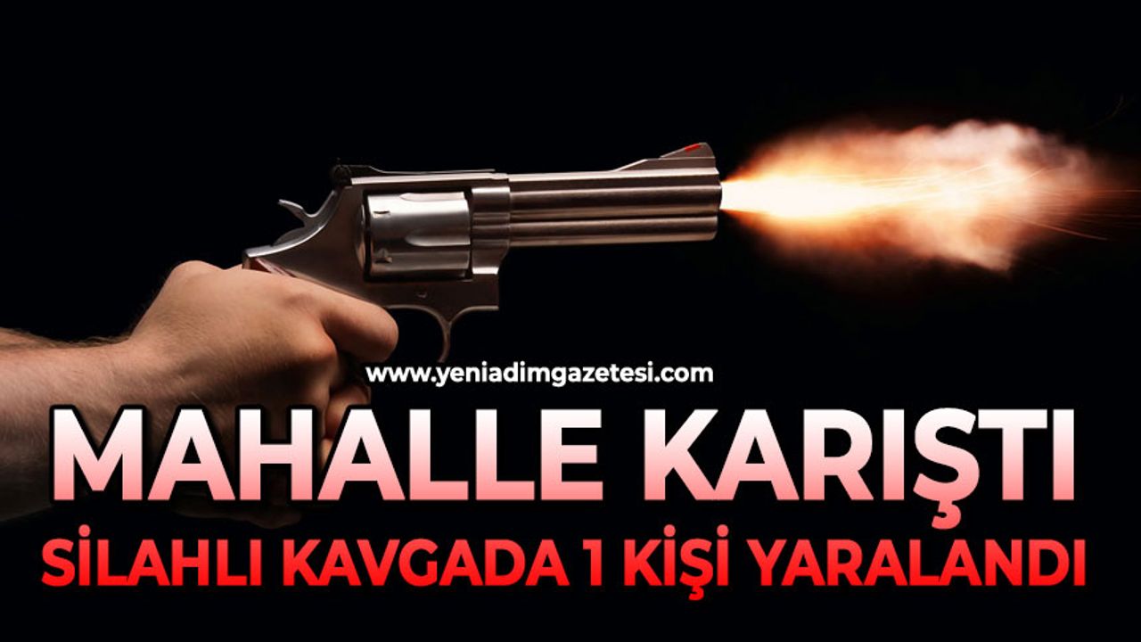 Mahalle karıştı: Silahlı kavgada 1 kişi yaralandı
