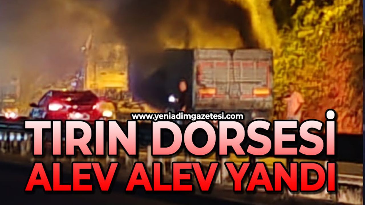 Tırın dorsesi alev alev yandı