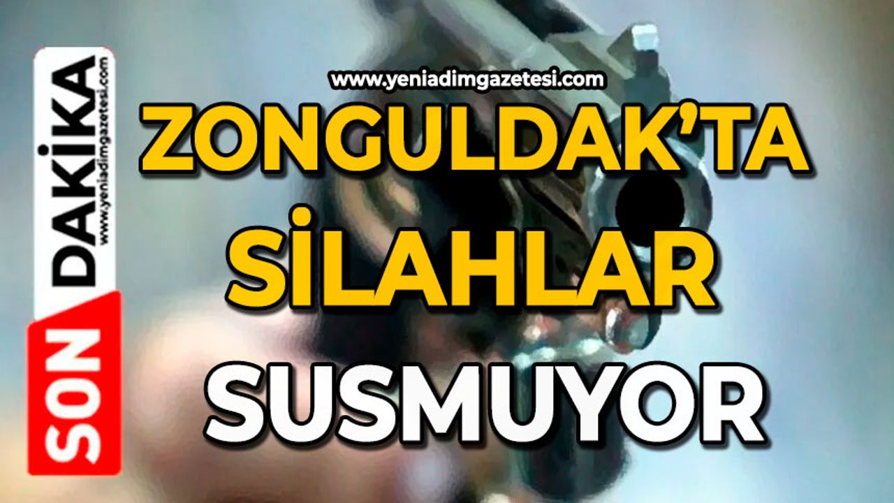Zonguldak’ta silahlar susmuyor