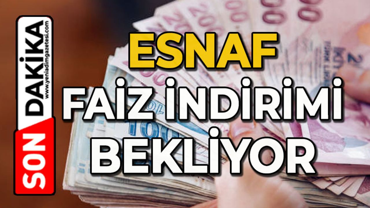 Esnaf faiz indirimini bekliyor