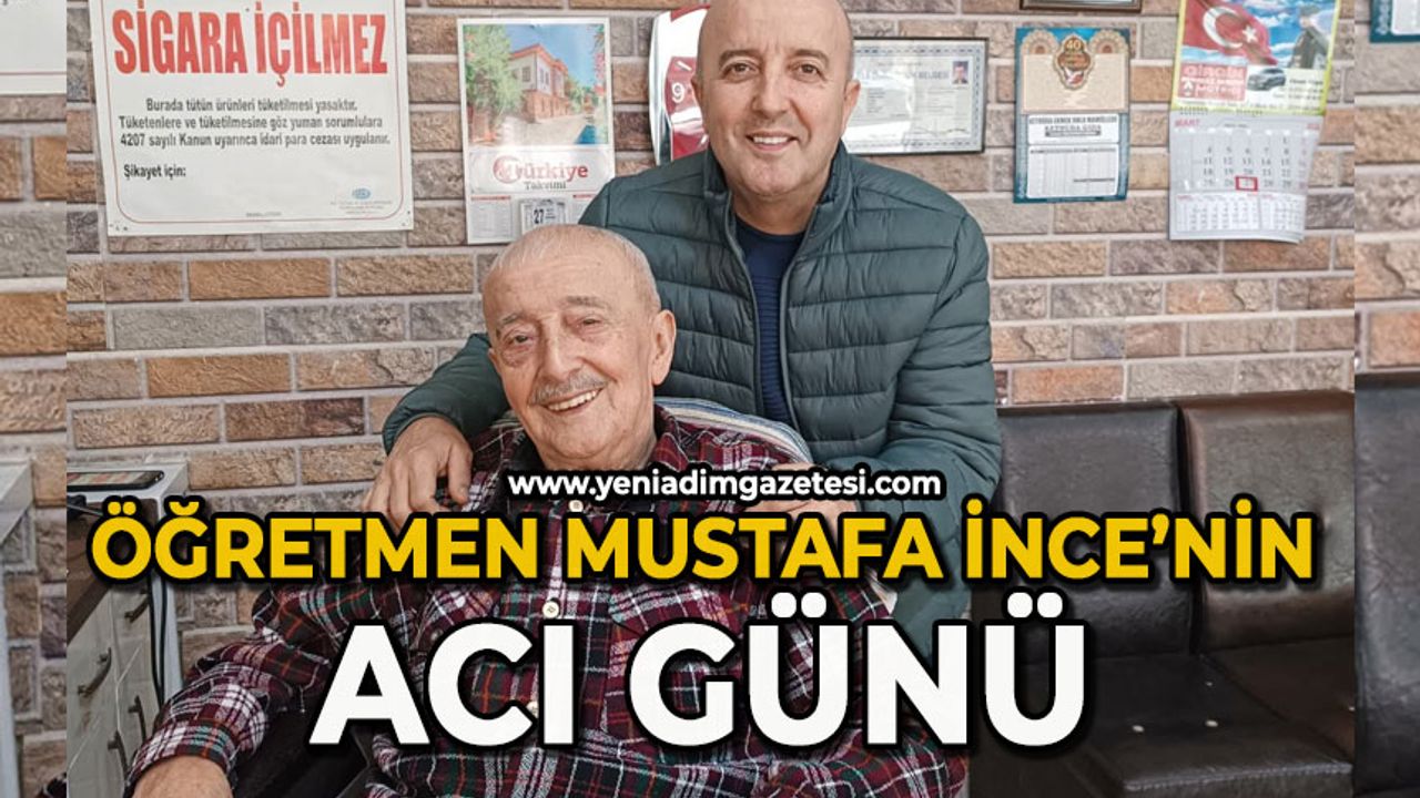 Öğretmen Mustafa İnce’nin acı günü