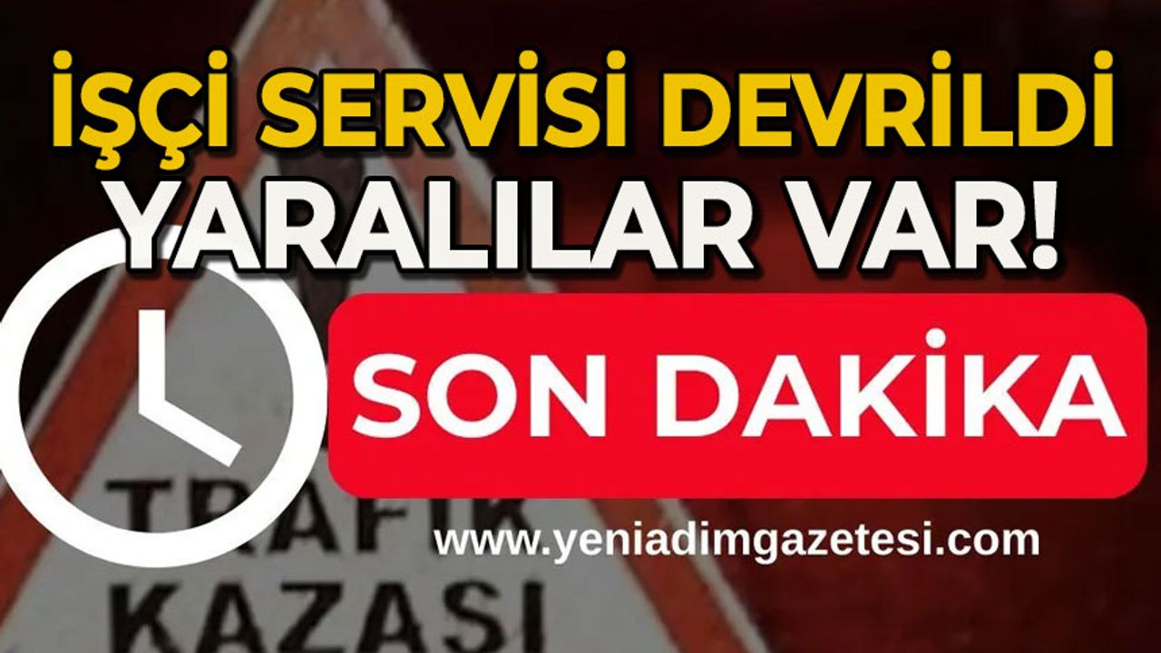 İşçi servisi şarampole yuvarlandı: Yaralılar var